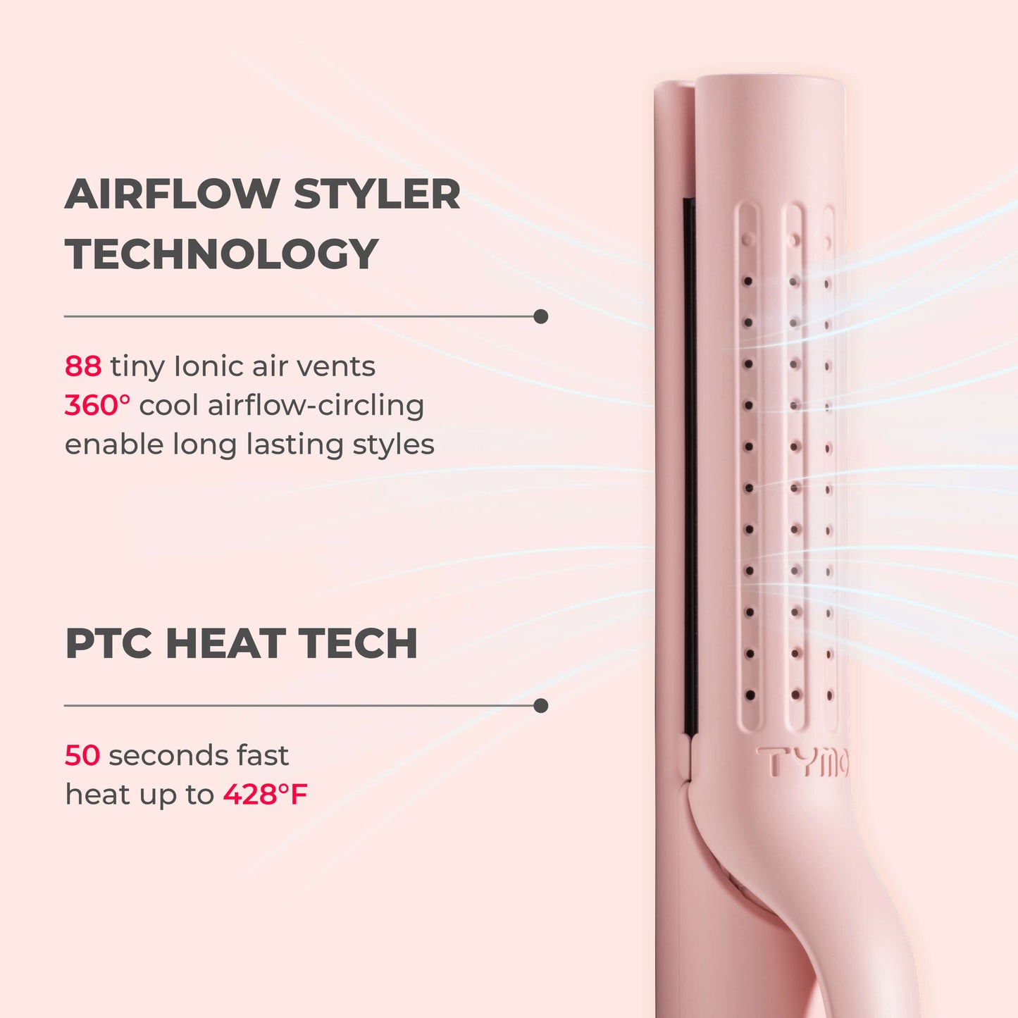 
                  
                    TYMO AIRFLOW PINK Curling and Straightening Iron
                  
                